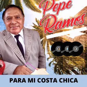 Para Mi Costa Chica by Pepe Ramos