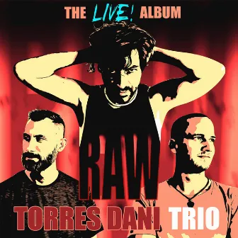 RAW / The Live! Album (TRIO) by Torres Dani