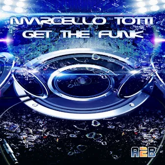 Get The Funk by Marcello Totti