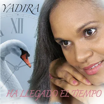 Ha llegado el tiempo by Yadira