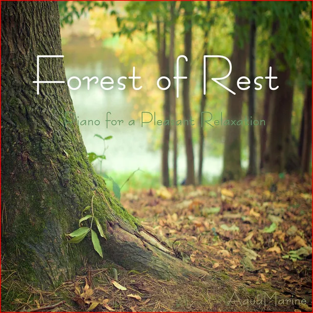 Forest of Rest (Piano for a Pleasant Relaxation)