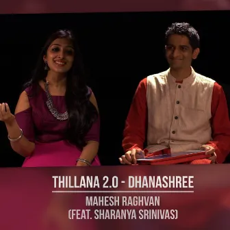 Thillana 2.0 - Dhanashree (feat. Sharanya Srinivas) by Mahesh Raghvan