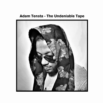 The Undeniable Tape by Adam Tensta