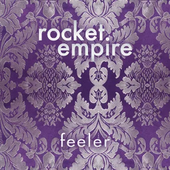 Feeler by Rocket Empire