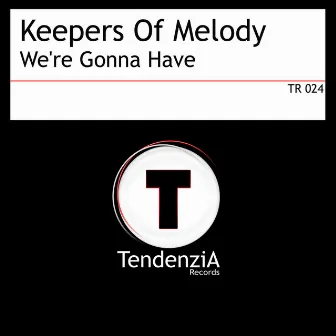 We're Gonna Have by Keepers Of Melody