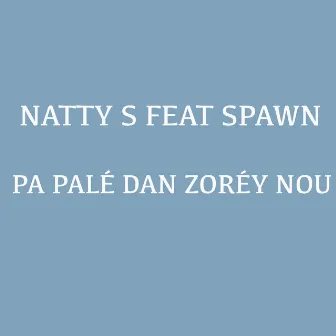 Pa Palé Dan Zorèy Nou by Natty S