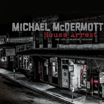 House Arrest (The Live Quarantine Sessions) by Michael McDermott