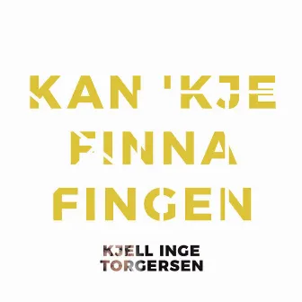 Kan 'kje finna fingen by Kjell Inge Torgersen