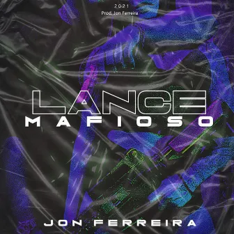 Lance Mafioso by Jon Ferreira