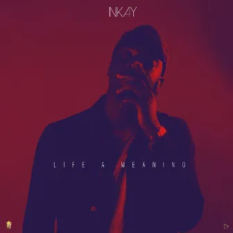 Life A Meaning by Nkay