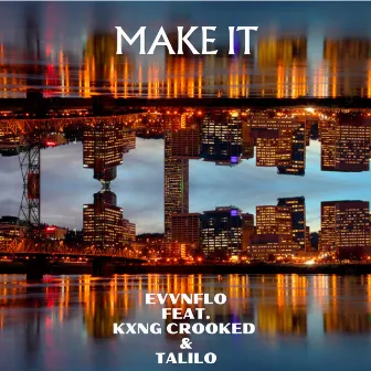 Make It by Evvnflo