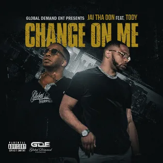 Change on Me by Jai Tha Don