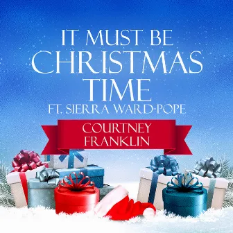 It Must Be Christmas Time by Courtney Franklin