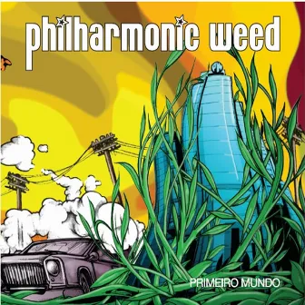 Primeiro Mundo by Philharmonic Weed