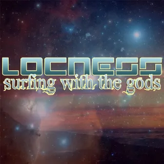 Surfing With The Gods by Locness