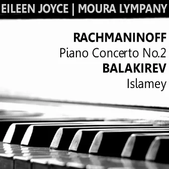 Rachmaninoff: Piano Concerto No. 2 in C Minor - Balakirev: Islamey by Eileen Joyce