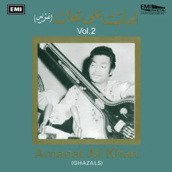 Amanat Ali Khan Ghazals, Vol. 2 by Amanat Ali Khan