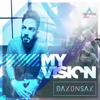 My Vision by Dax On Sax