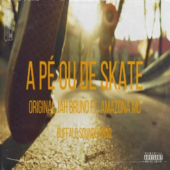 A Pé ou de Skate by Original Jah Bruno