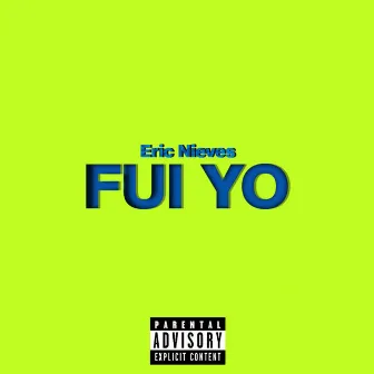 Fui Yo by Eric Nieves