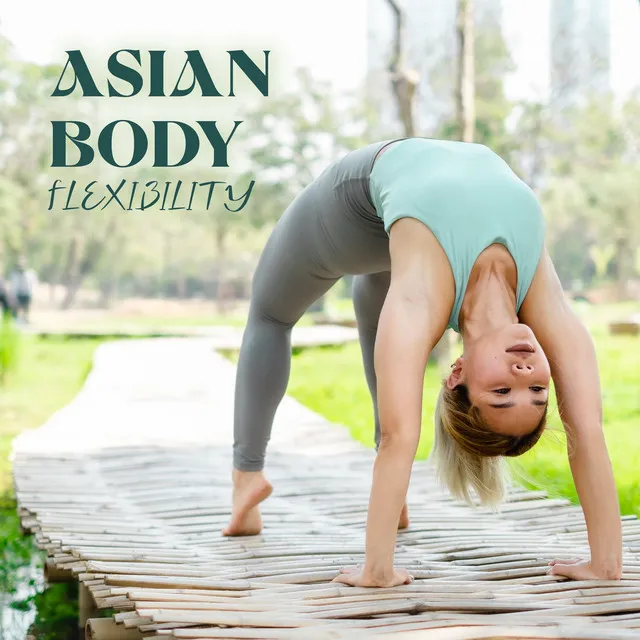 Asian Body Flexibility: Peaceful Tunes of Flute and Nature for Yoga