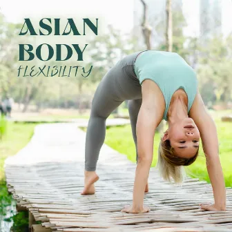 Asian Body Flexibility: Peaceful Tunes of Flute and Nature for Yoga by Yoga Therapy Collection