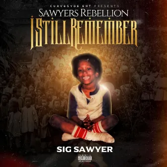 Sawyer's Rebellion: I Still Remember by Sig Sawyer