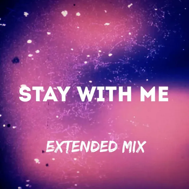 Stay With Me - Extended Mix