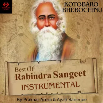 Kotobaro Bhebochinu (Best Of Rabindra Sangeet) by Prakhar Arora