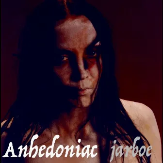 Anhedoniac by Jarboe