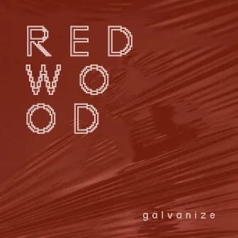 Redwood by Galvanize