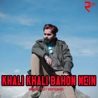 Khali Khali Bahon Mein by Jeet Chatterjee