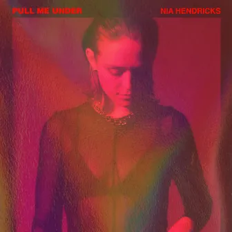 Pull Me Under by Nia Hendricks