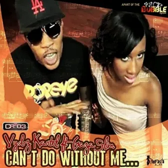 Can't Do Without Me by Gaza Slim