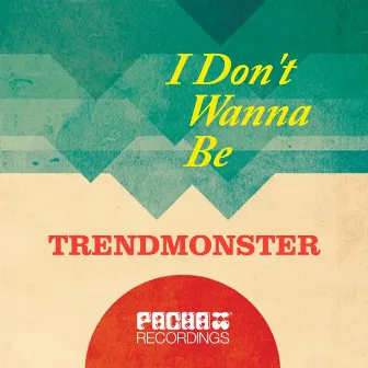 I Don't Wanna Be by Trendmonster