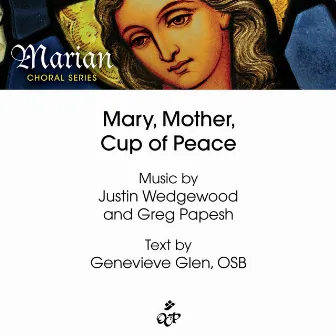 Mary, Mother, Cup of Peace by Greg Papesh