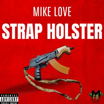 Strap Holster by Mike Love