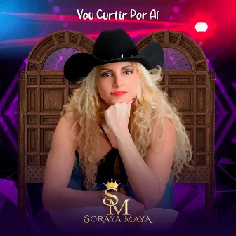 Vou Curtir Por Aí by Soraya Maya