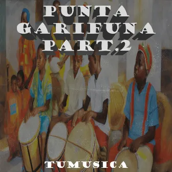 Punta Garifuna, Part. 2 (En Vivo) by Tumusica