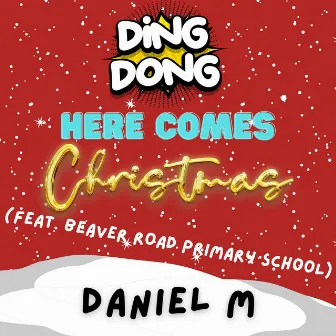 Ding Dong Here Comes Christmas by Daniel M