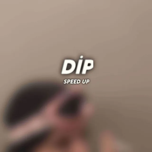 Dip Speed Up