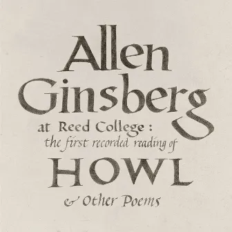 At Reed College: The First Recorded Reading of Howl & Other Poems by Allen Ginsberg