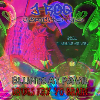 Blunts Fry Yo Brain by J-R0Q