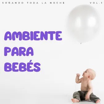 Ambiente Para Bebés: Soñando Toda La Noche by Puro Sueño Del Bebé