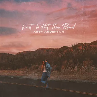 First To Hit The Road by Abby Anderson