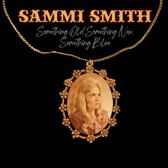 Something Old, Something New, Something Blue by Sammi Smith