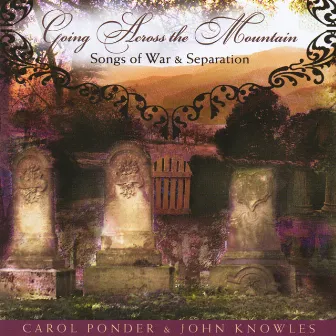 Going Across the Mountain: Songs of War & Separation by Carol Ponder & John Knowles