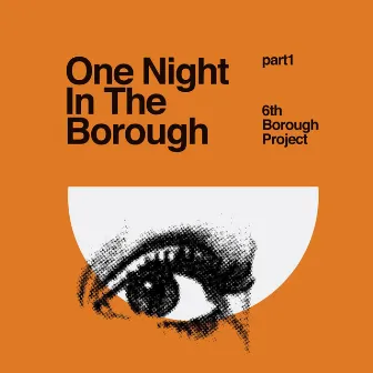 One Night in the Borough Pt One by 6th Borough Project