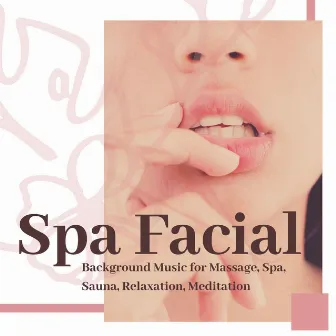 Spa Facial: Background Music for Massage, Spa, Sauna, Relaxation, Meditation by Divine Spa Music Series