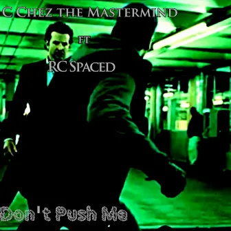 Don't Push Me by C-Chez Da Mastermind